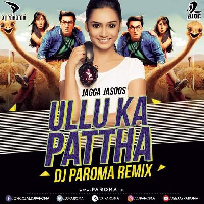 Ullu Ka Pattha - DJ Paroma Remix